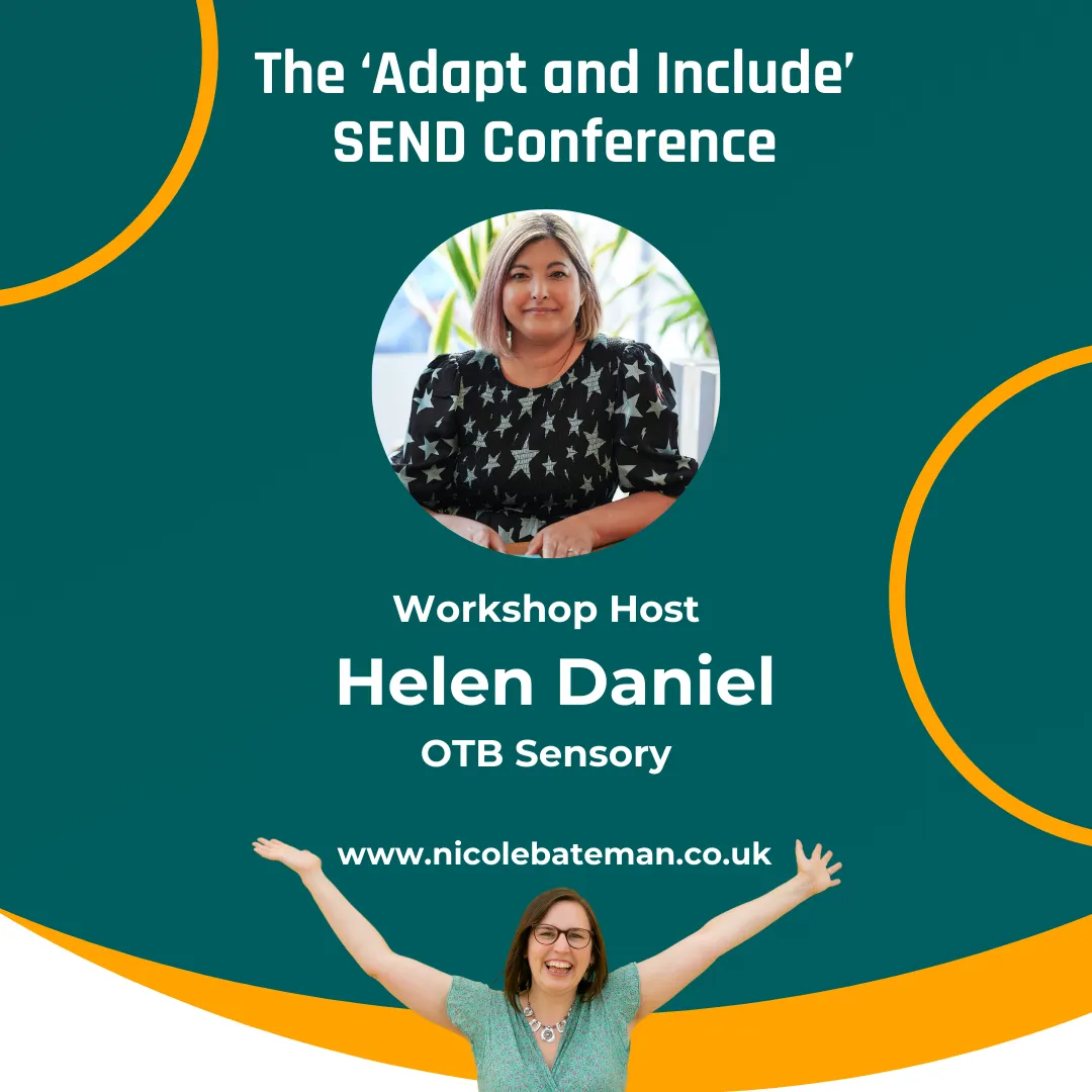 Graphic with a green background and writing saying The Adapt and Include SEND Conference Workshop Host Helen Daniel OTB Sensory and a picture of Helen smiling, wearing a black top with white stars top, she has short blonde hair. 