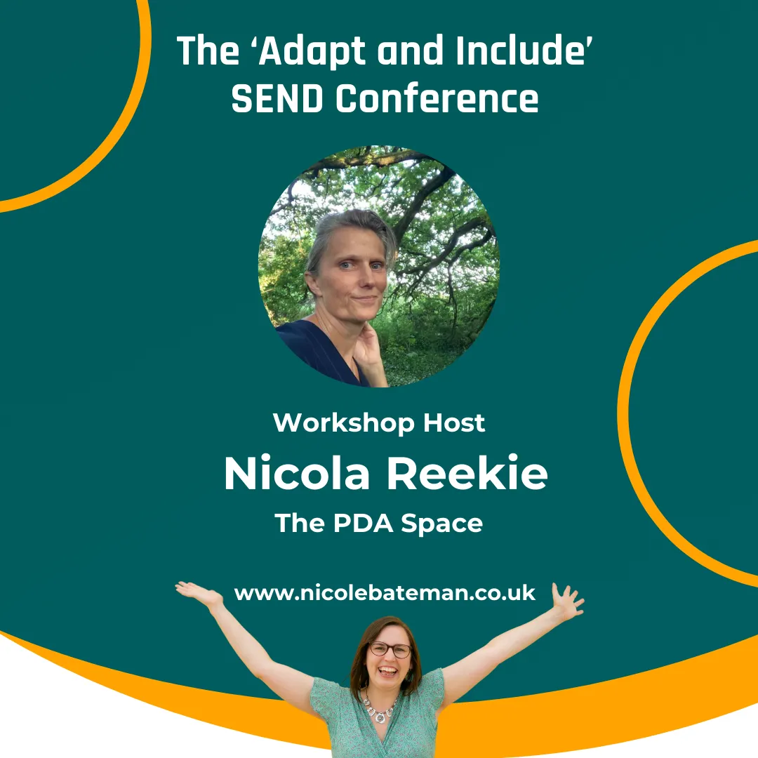 Graphic with a green background and writing saying The Adapt and Include SEND Conference Wrkshop Host Nicola Reekie The PDA Space  and a picture of Nicola smiling, wearing a blue top, she has er hair tied back.