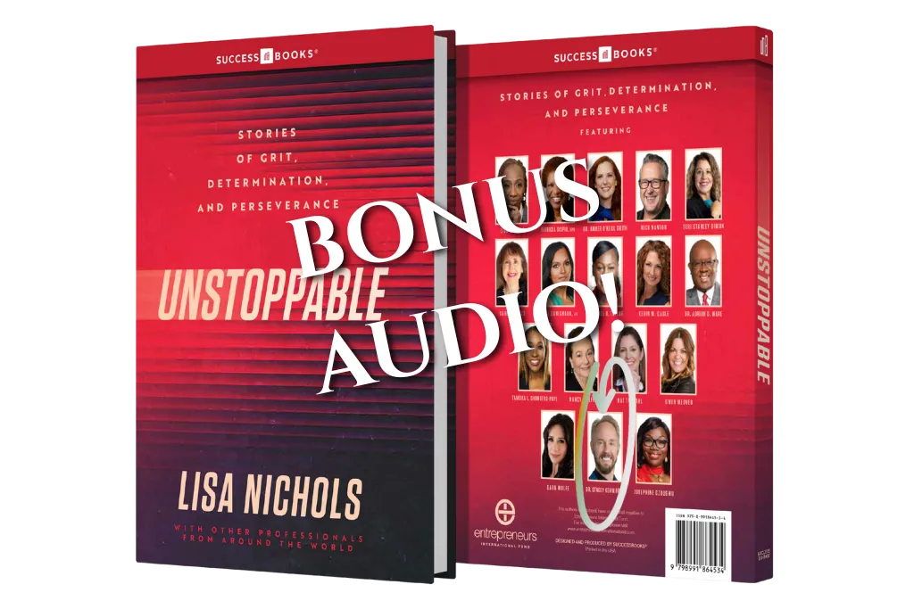 Bonus Audio Chapter - UNSTOPPABLE: the book by Lisa Nichols and various authors including Dr. Stacey Kevin Frick- 