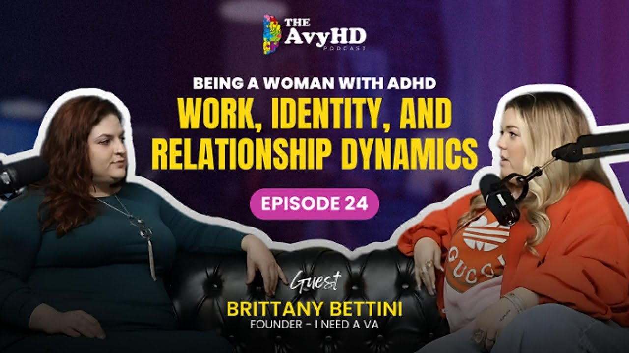 the avy-hd podcast, being a woman with ADHD, work, identity and relationship dynamics