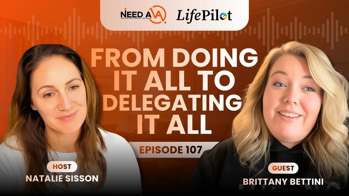 LifePilot: Be the CEO of your life, not just your business! From Doing It All to Delegating It All with Brittany Bettini