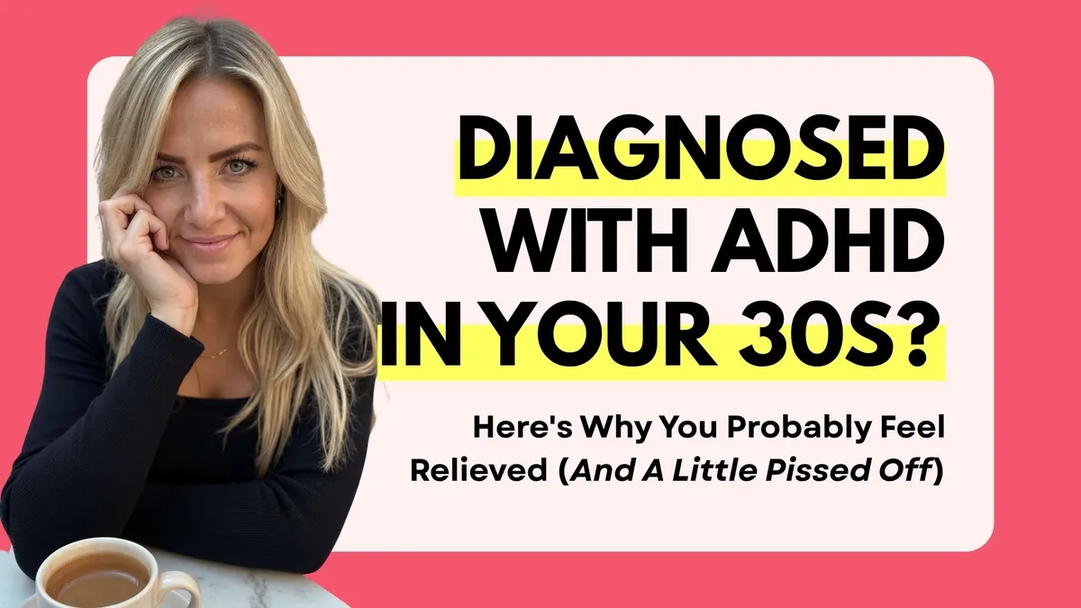 Diagnosed With ADHD in Your 30s? Here's Why You Might Feel Relieved and Pissed Off