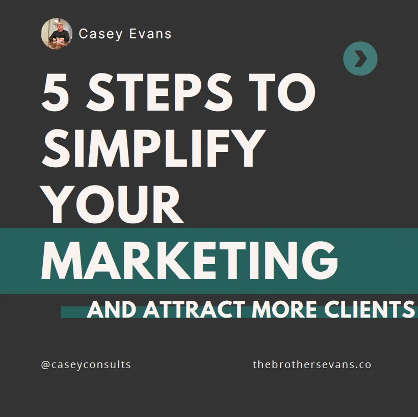 5 Steps to Simplify Your Marketing guide cover by Casey Evans, focused on helping businesses attract more clients