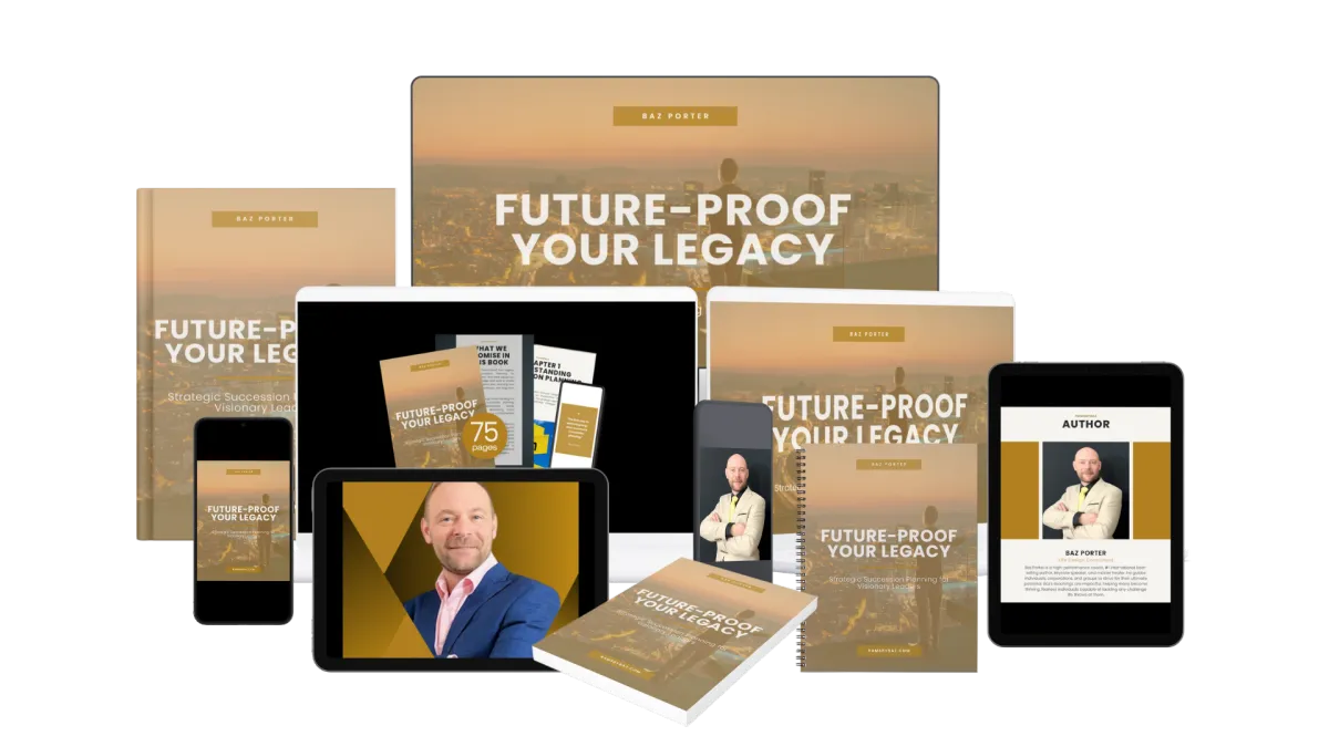 Collection of 'Future-Proof Your Legacy' materials by Baz Porter. The image showcases various formats of the workbook, including a hardcover book, tablet, smartphone, laptop, and spiral-bound notebook. Each item features the 'Future-Proof Your Legacy' title and Baz Porter's image. The materials are designed for strategic succession planning for visionary leaders.