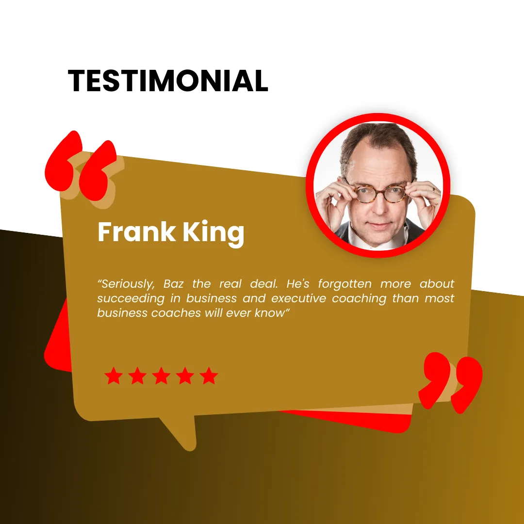 Testimonial for Baz Porter from Frank King, highlighting Baz's deep expertise in business and executive coaching. The image features a portrait of Frank King alongside a 5-star review, emphasizing that Baz Porter is a true expert in the field, with more knowledge than most coaches will ever acquire, within the RAMS by Baz brand.