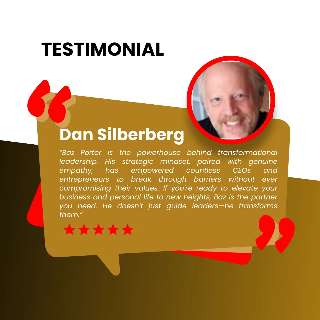 Testimonial for Baz Porter from Dan Silberberg highlighting transformational leadership and breakthrough strategies for CEOs and entrepreneurs, with a 5-star rating. Featured image includes a portrait of Dan Silberberg alongside a testimonial quote praising Baz Porter's strategic mindset and empathetic approach.