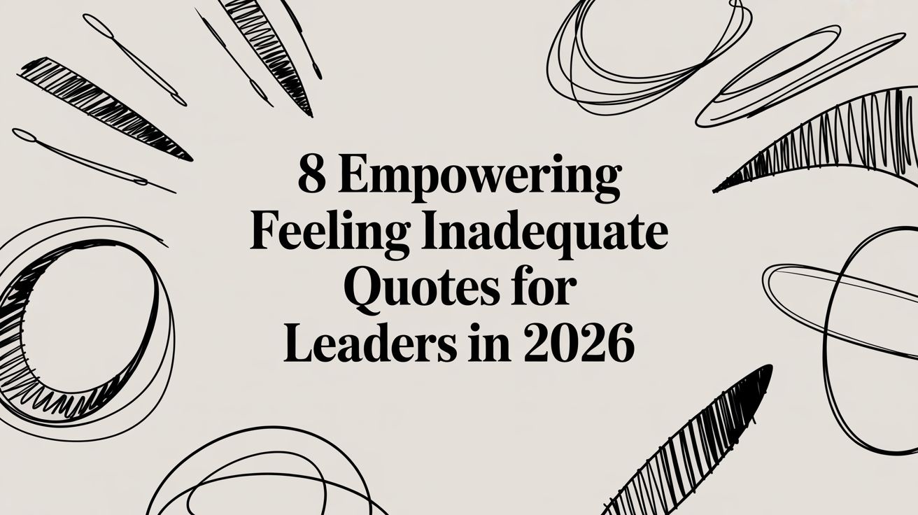 8 Empowering Feeling Inadequate Quotes for Leaders in 2026