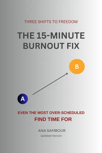 The 15-Burnout Fix:Even the Most Over-Scheduled Find Time For