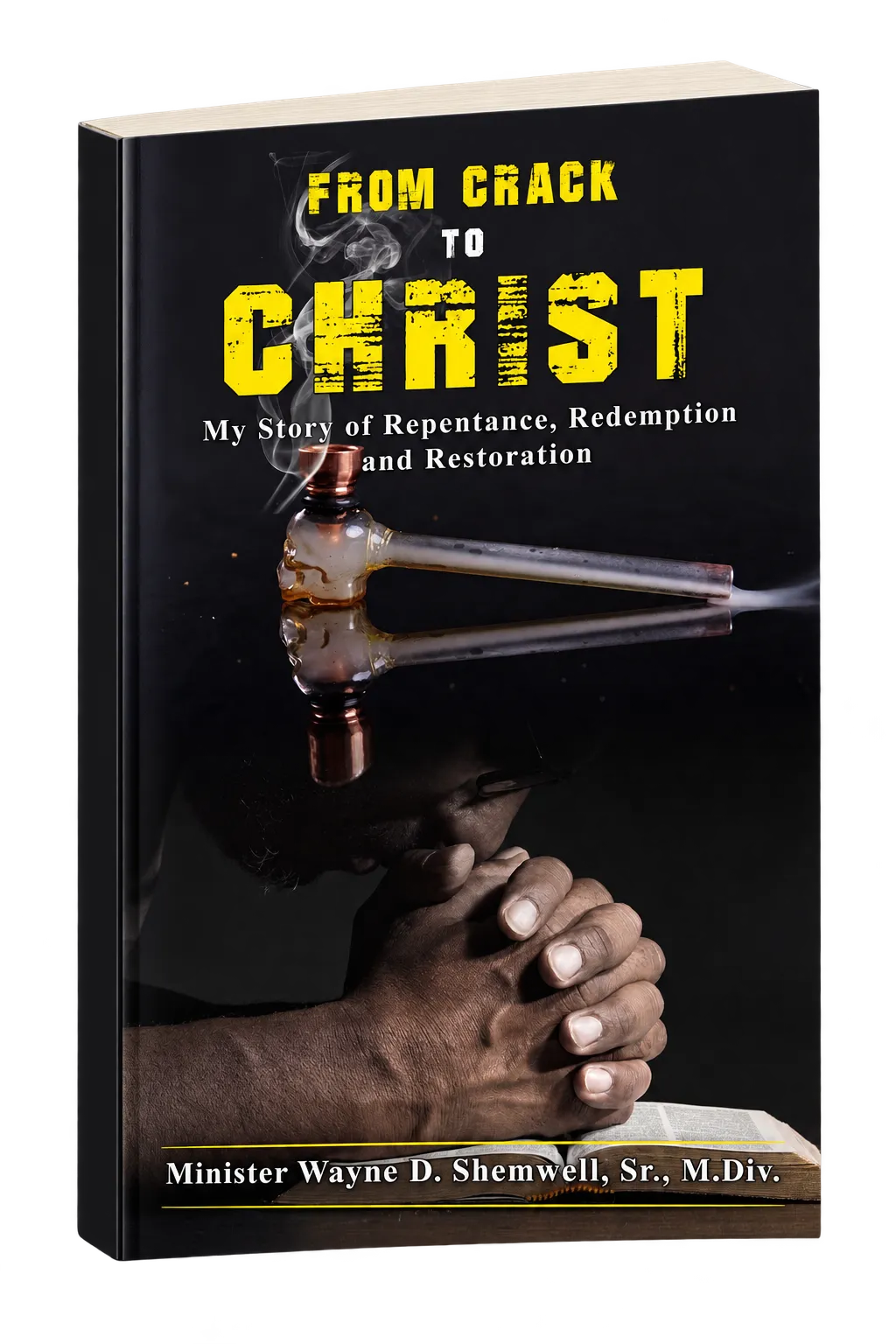 From Crack to Christ book by Minister Wayne D. Shemwell Sr.