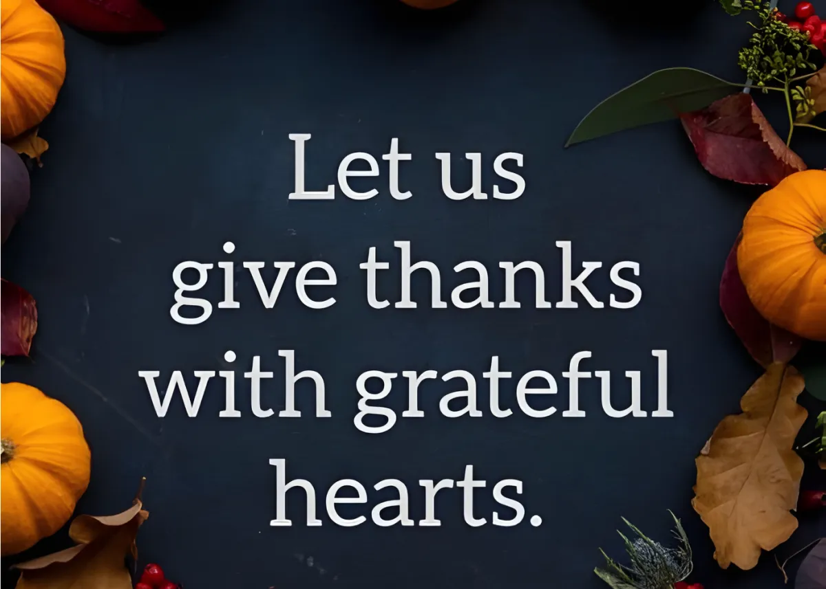 “Let us give thanks with grateful hearts” message with pumpkins and fall leaves.