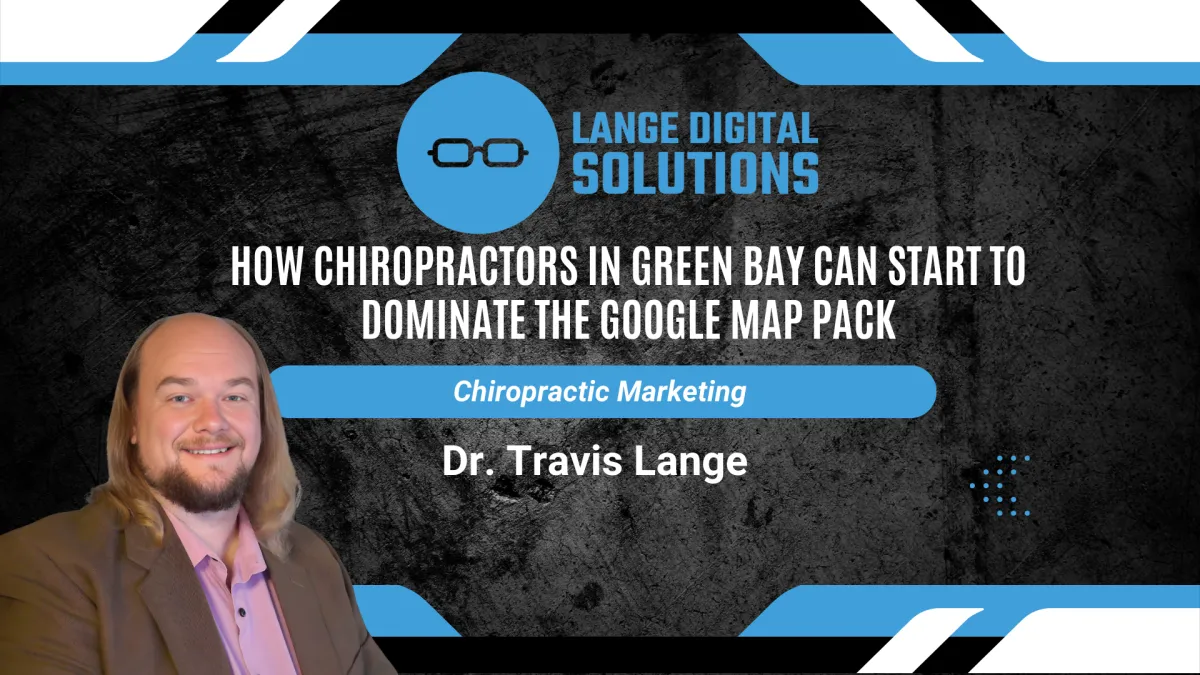 How Chiropractors in Green Bay Can Start to Dominate the Google Map Pack