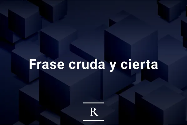 Frase cruda y cierta