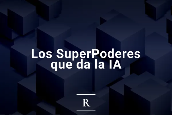 Los SuperPoderes que da la IA