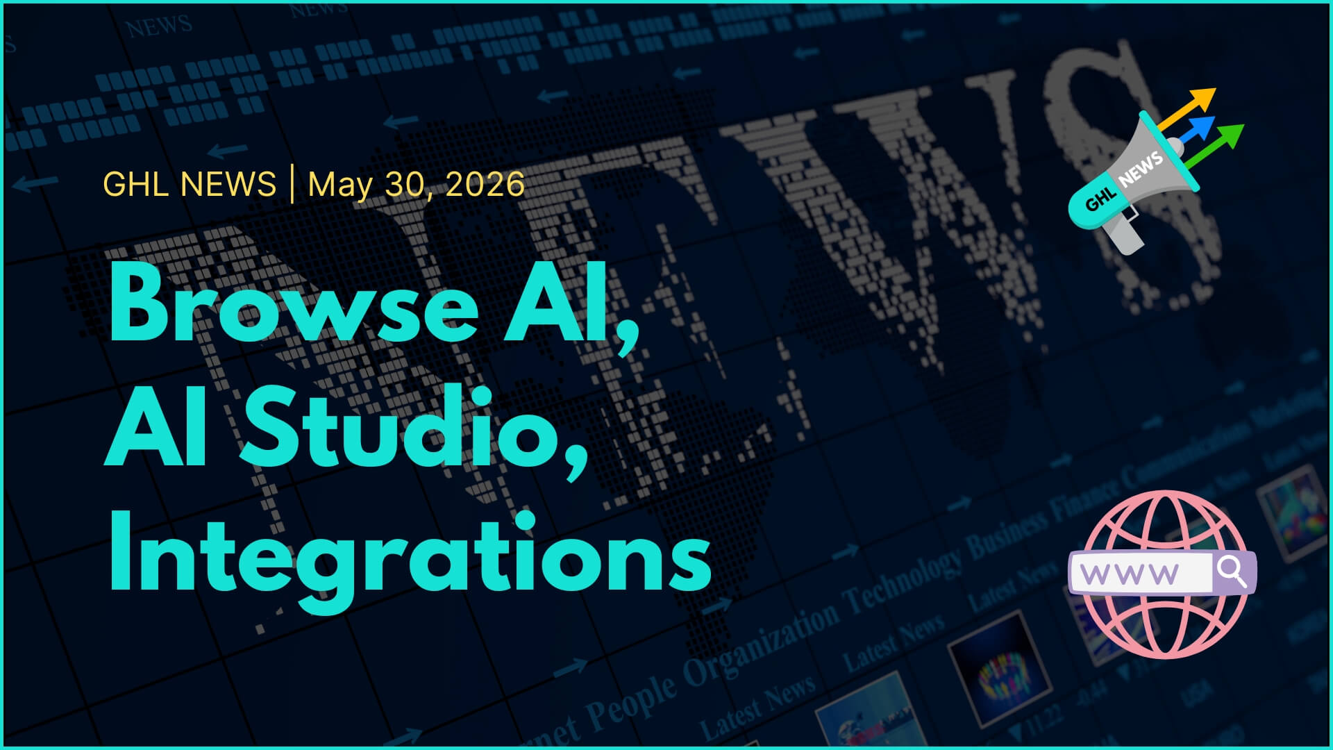 GHL NEWS | 5-30-2026 | Browse AI, AI Studio, Integrations