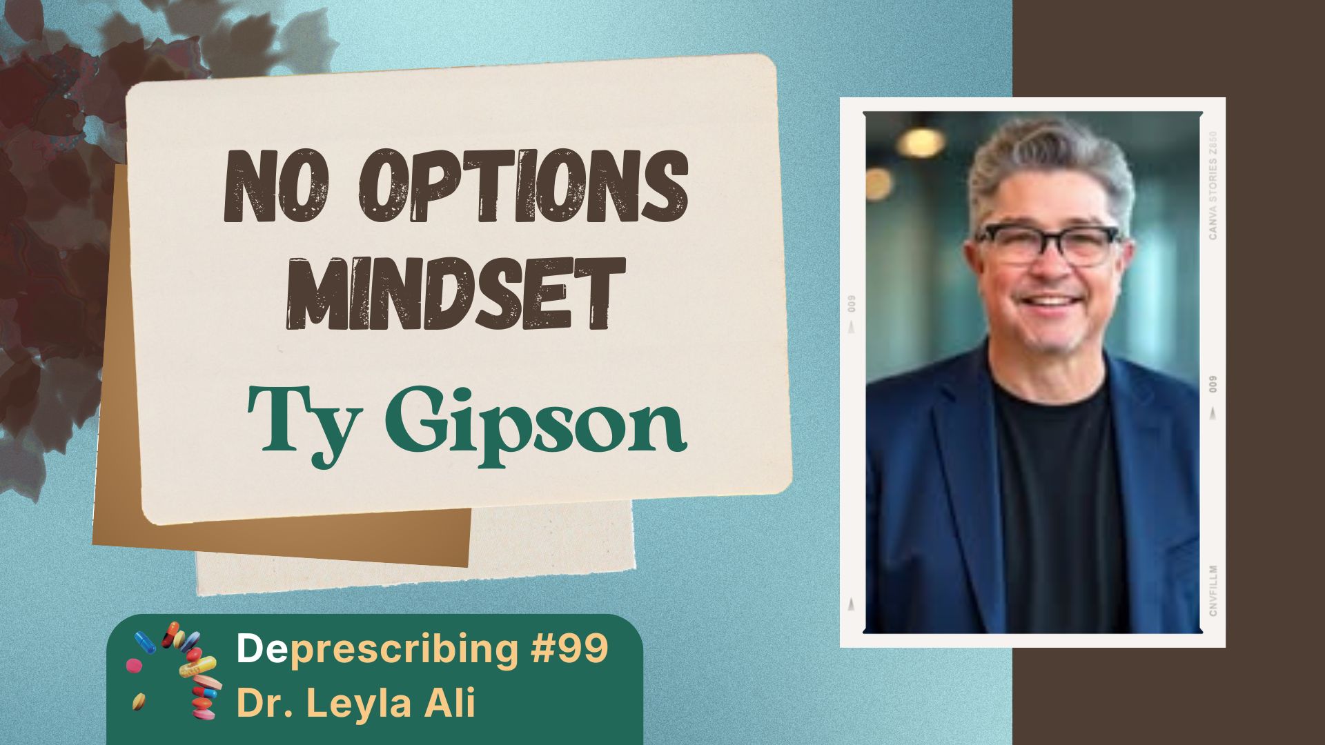 Deprescribing #99, Ty Gipson, No Options Mindset