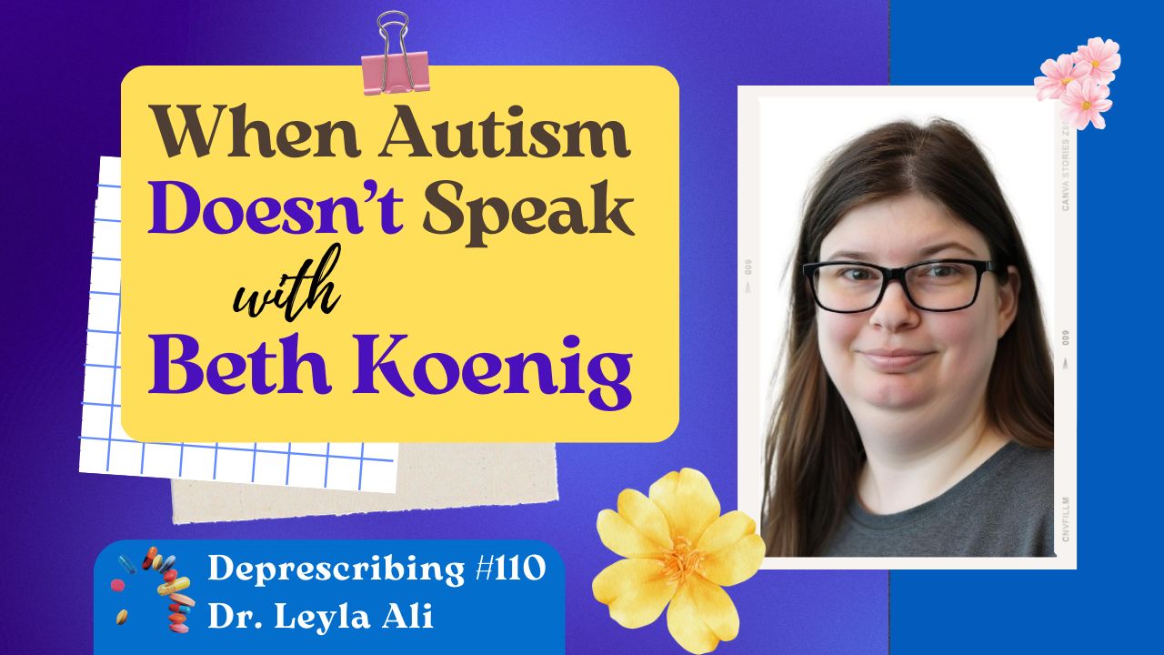 Deprescribing #110 Beth Koenig, When Autism Doesn't Speak