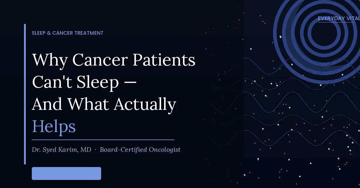 Why Cancer Patients Can't Sleep — And What Actually Helps