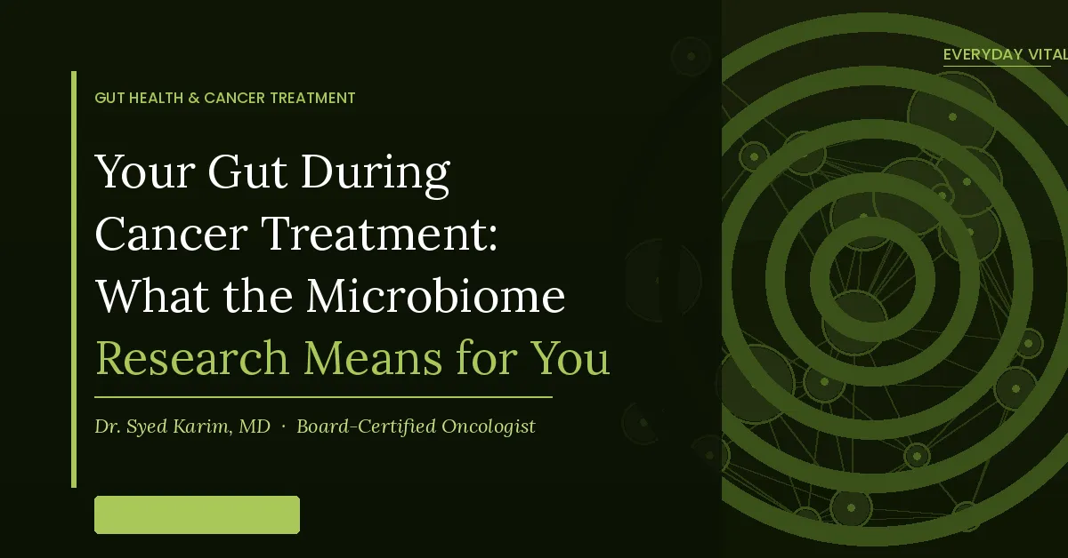 Your Gut During Cancer Treatment: What the Microbiome Research Actually Means for You