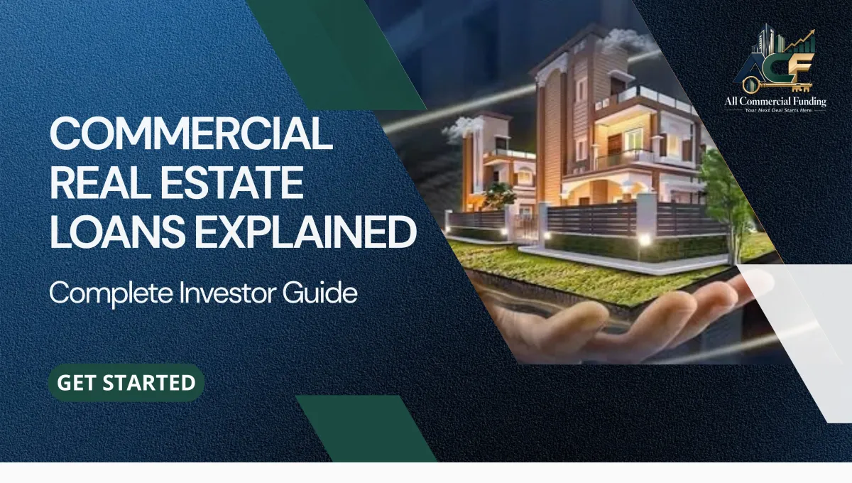 Commercial Real Estate Loans Explained: Complete Investor Guide