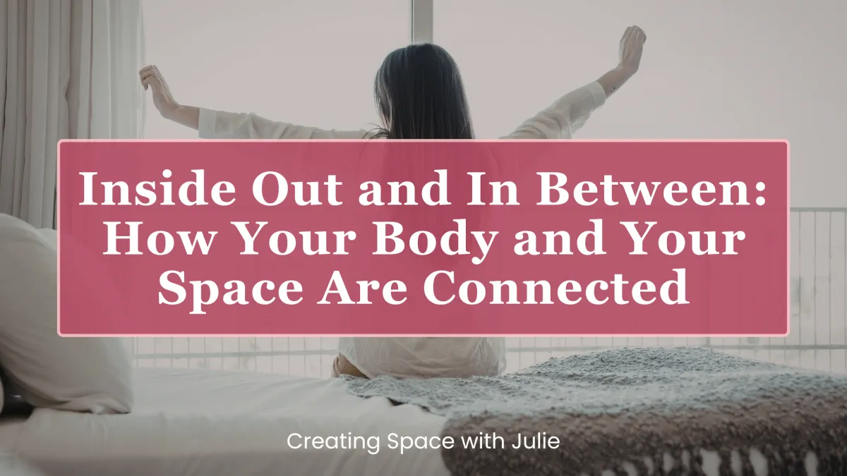 Inside Out and In Between: How Your Body and Your Space Are Connected