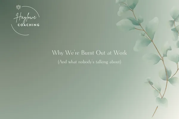 Why We're Burnt Out at Work (And What Nobody's Talking About)