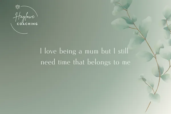 I love being a mum but I still need time that belongs to me