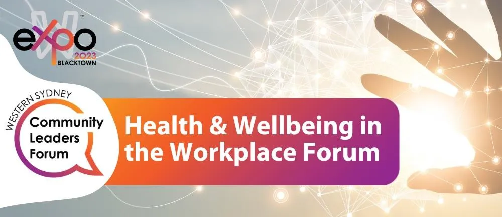 Health & Wellbeing in the Workplace Forum - WEXPO - Blacktown 2023