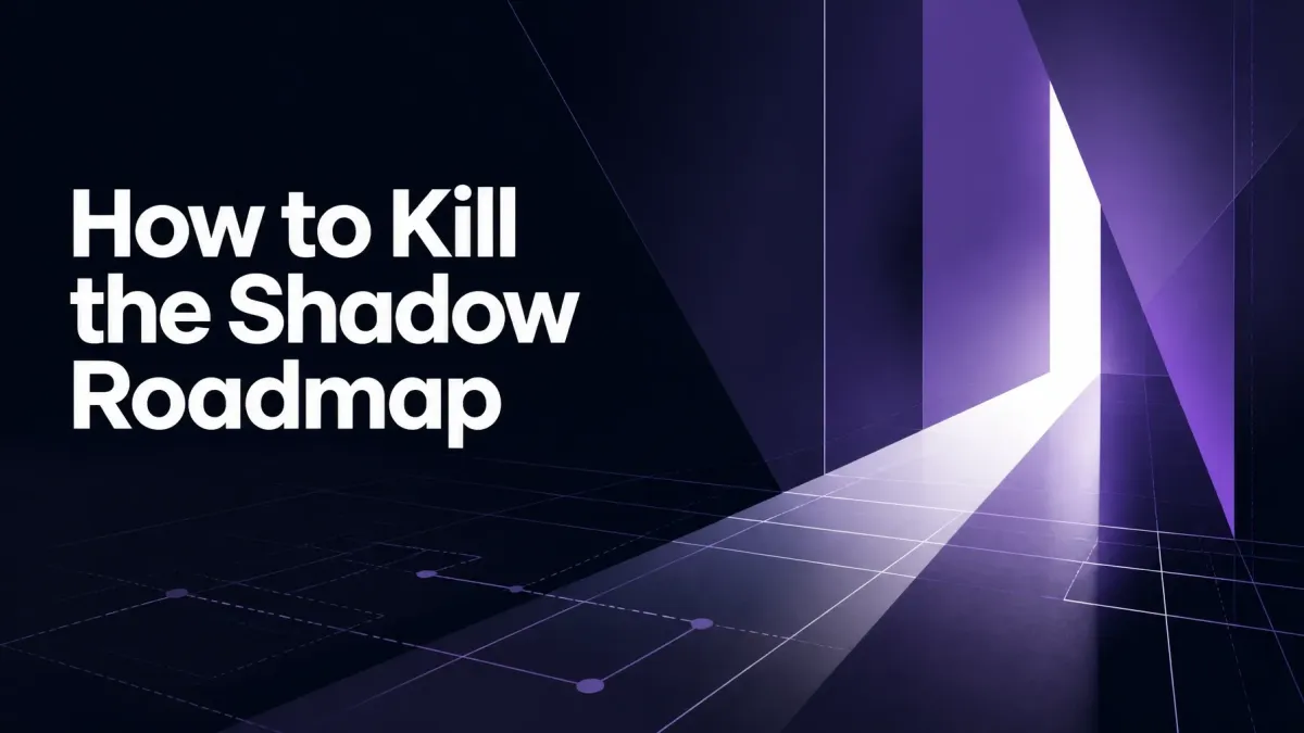 How to Kill the Shadow Roadmap