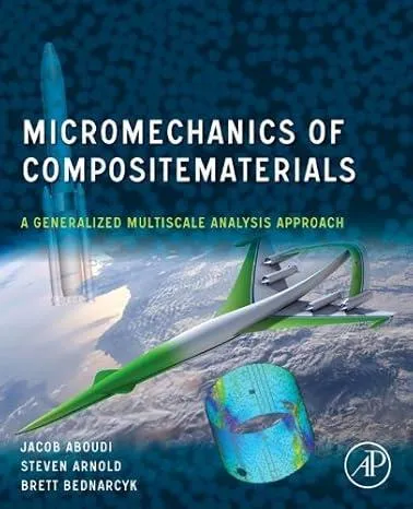 Book cover of 'Micromechanics of Composite Materials' by Jacob Aboudi, Steven Arnold, and Brett Bednarcyk.