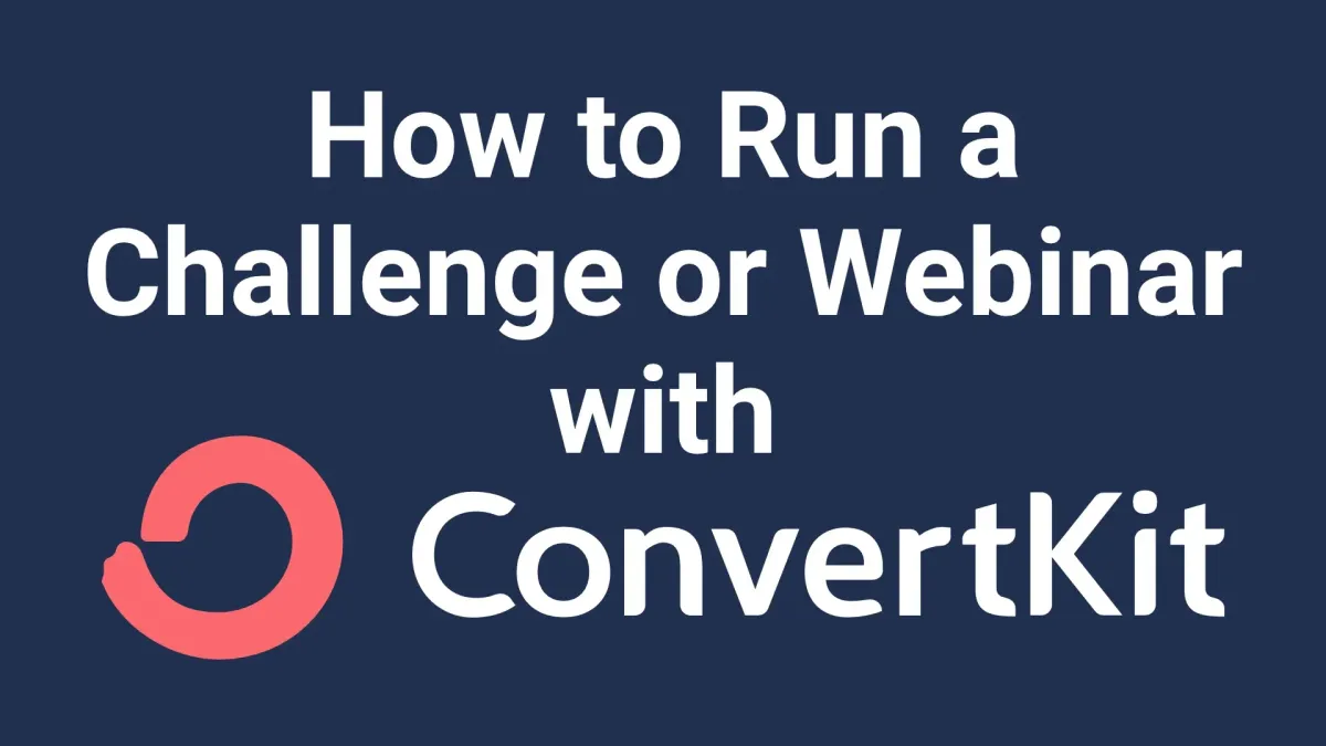 How to Run a Challenge or Webinar with ConvertKit