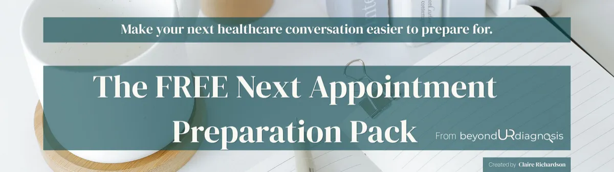 This webpage header has an image from the top of a table with a coffee cup, open notebook with a pen and clip attached to it, and some books on it.  The first text overlay says "Make your next healthcare conversation easier to prepare for."  The next larger text overlay says "The FREE Next Appointment Preparations Pack from beyondURdiagnosis" then a smaller box to the right says "Created by Claire Richardson