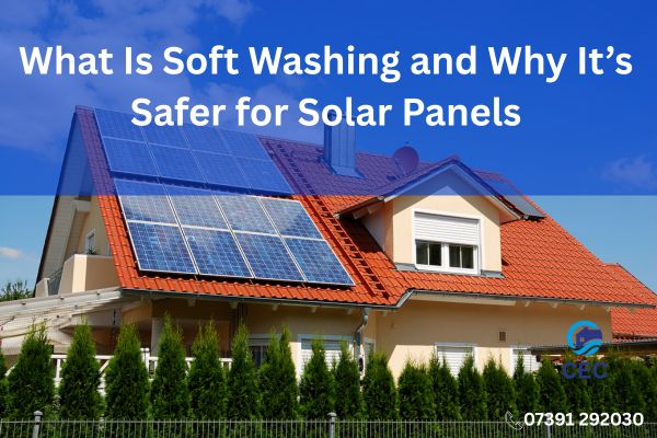 What Is Soft Washing and Why It’s Safer for Solar Panels