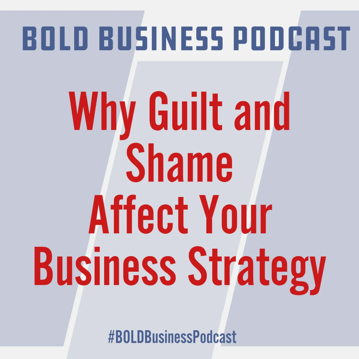 Why Guilt and Shame Affect Your Business Strategy (BOLD Business Podcast)