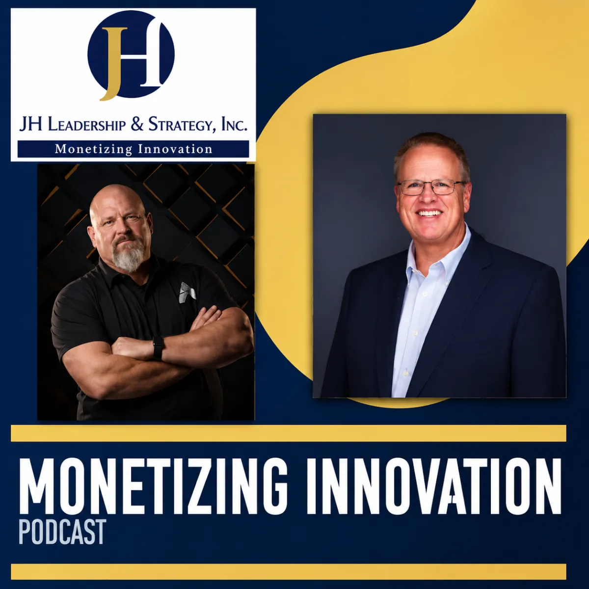Podcast cover for Monetizing Innovation featuring Coach Kevin Voisin and JH Leadership & Strategy founder John Hosman, with professional portraits on a navy and gold background and the JH Leadership & Strategy logo at the top.