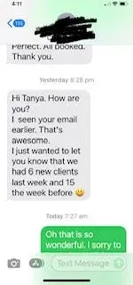 Text message received by Tanya from a client saying she got 6 new clients last week and 15 the week before.