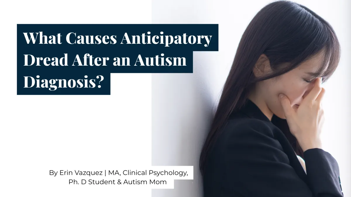 What Causes Anticipatory Dread After Autism Diagnosis?