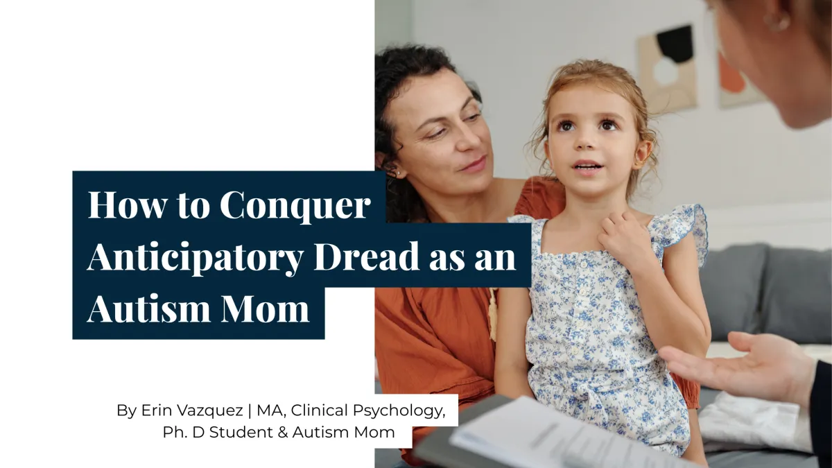 How to Conquer Anticipatory Dread as an Autism Mom