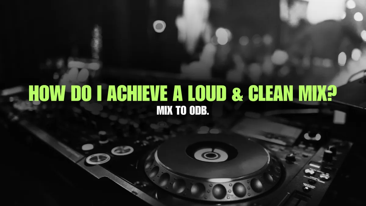 How do I achieve a loud & clean mix? Mix to 0db