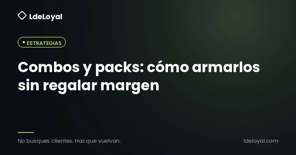 Combos y packs: cómo armarlos sin regalar margen