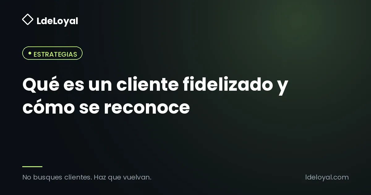 Qué es un cliente fidelizado y cómo se reconoce