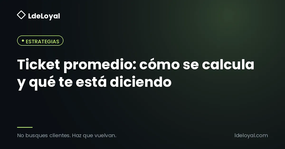 Ticket promedio: cómo se calcula y qué te está diciendo