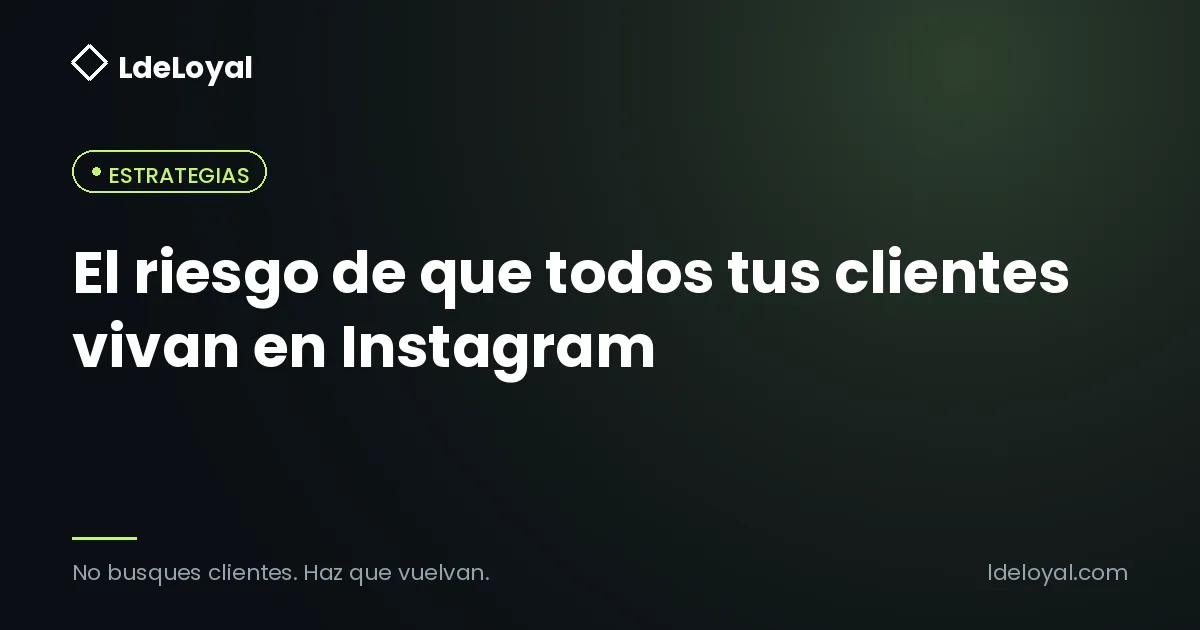 El riesgo de que todos tus clientes vivan en Instagram