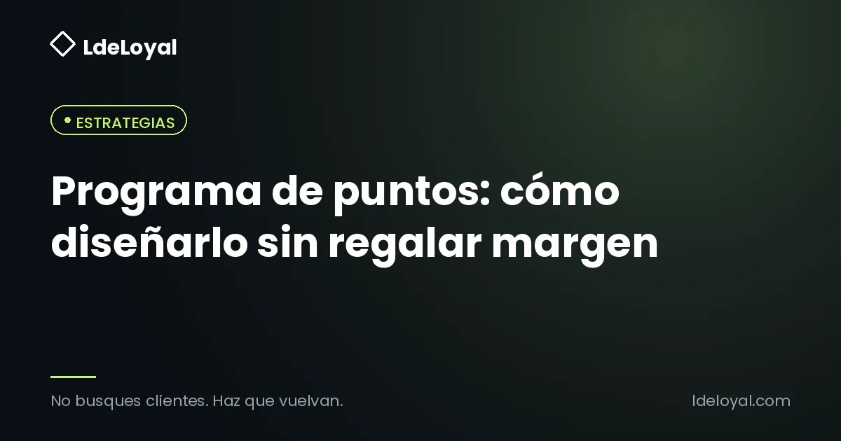 Programa de puntos: cómo diseñarlo sin regalar margen