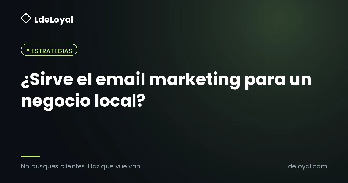 ¿Sirve el email marketing para un negocio local?