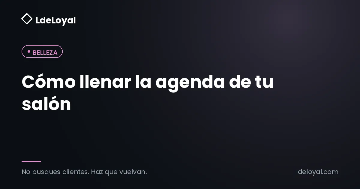 Cómo llenar la agenda de tu salón