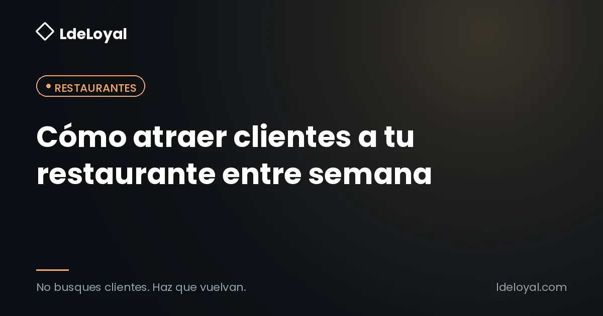 Cómo atraer clientes a tu restaurante entre semana