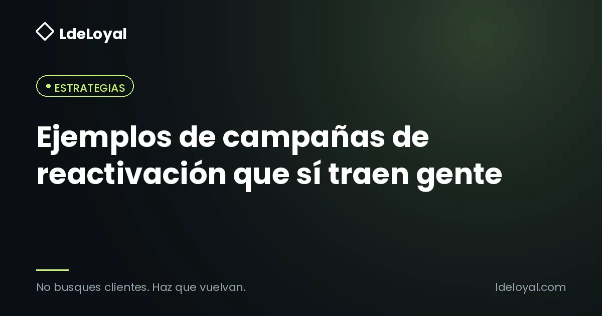 Ejemplos de campañas de reactivación que sí traen gente