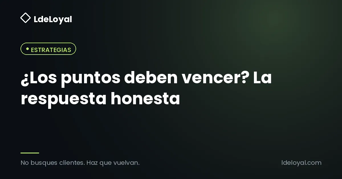 ¿Los puntos deben vencer? La respuesta honesta