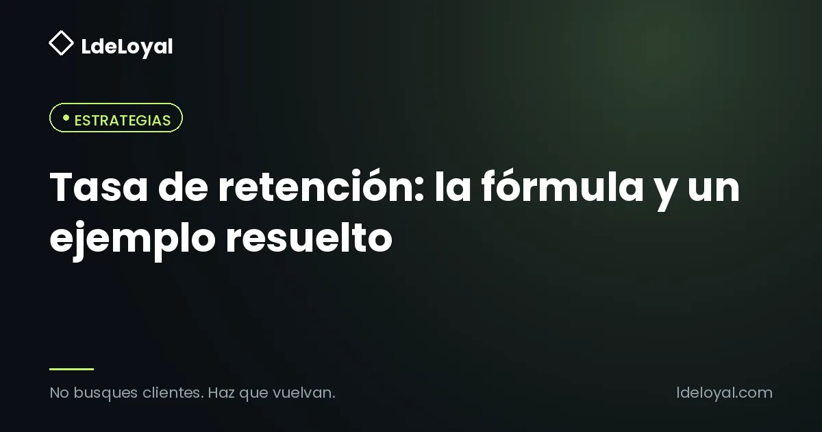 Tasa de retención: la fórmula y un ejemplo resuelto