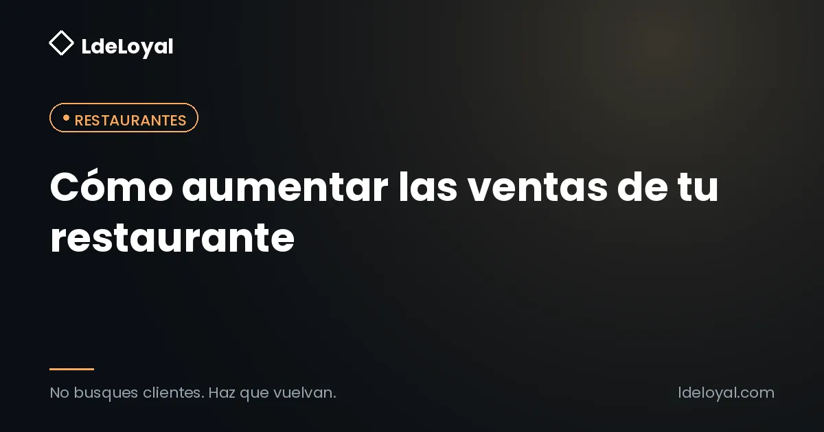 Cómo aumentar las ventas de tu restaurante